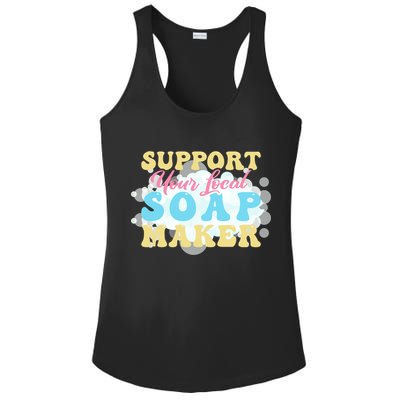 Soap Making Support Your Local Soap Maker Gift Ladies PosiCharge Competitor Racerback Tank