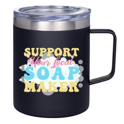 Soap Making Support Your Local Soap Maker Gift 12oz Stainless Steel Coffee Mug