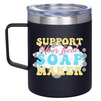 Soap Making Support Your Local Soap Maker Gift 12oz Stainless Steel Coffee Mug