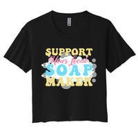 Soap Making Support Your Local Soap Maker Gift Crop Top