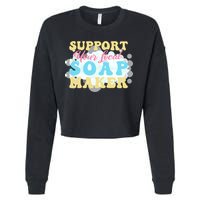 Soap Making Support Your Local Soap Maker Gift Cropped Pullover Crew
