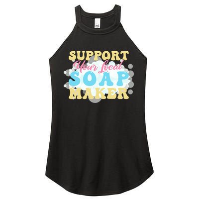 Soap Making Support Your Local Soap Maker Gift Women's Perfect Tri Rocker Tank