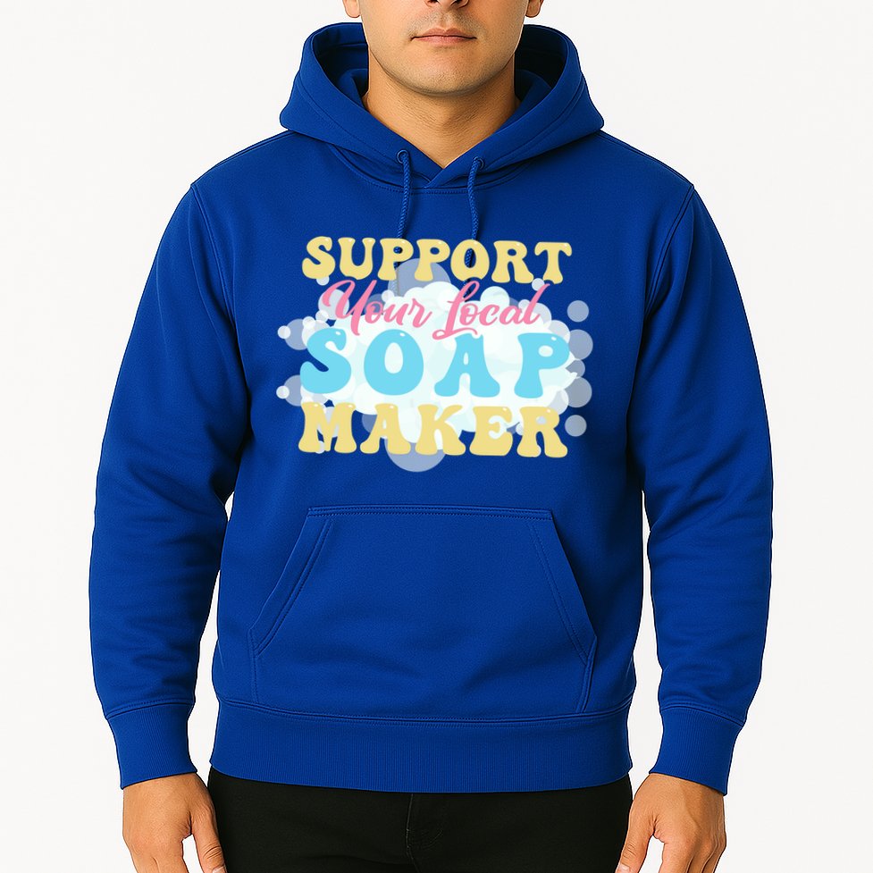 Soap Making Support Your Local Soap Maker Gift Hoodie