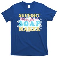 Soap Making Support Your Local Soap Maker Gift T-Shirt