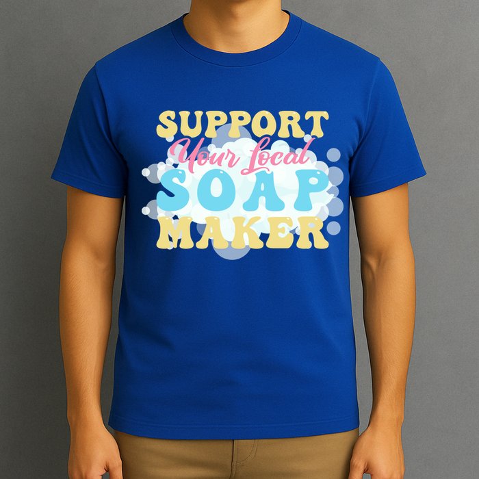 Soap Making Support Your Local Soap Maker Gift T-Shirt
