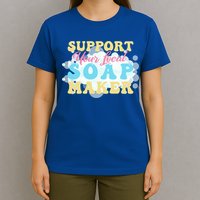 Soap Making Support Your Local Soap Maker Gift T-Shirt