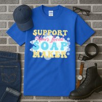 Soap Making Support Your Local Soap Maker Gift Tall T-Shirt