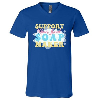 Soap Making Support Your Local Soap Maker Gift V-Neck T-Shirt