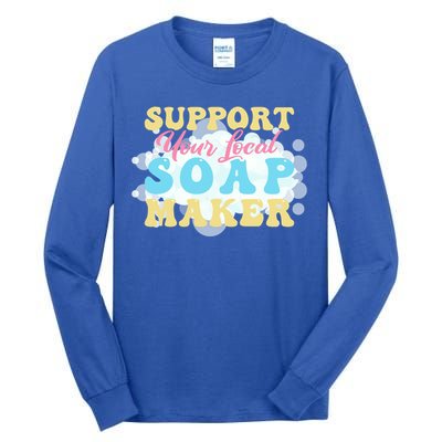 Soap Making Support Your Local Soap Maker Gift Tall Long Sleeve T-Shirt