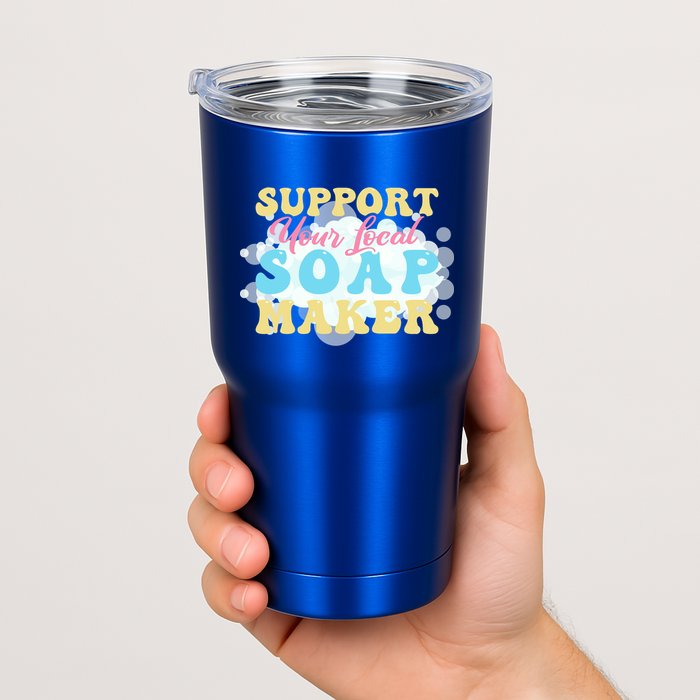 Soap Making Support Your Local Soap Maker Gift Tumbler