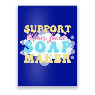 Soap Making Support Your Local Soap Maker Gift Poster