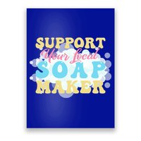 Soap Making Support Your Local Soap Maker Gift Poster