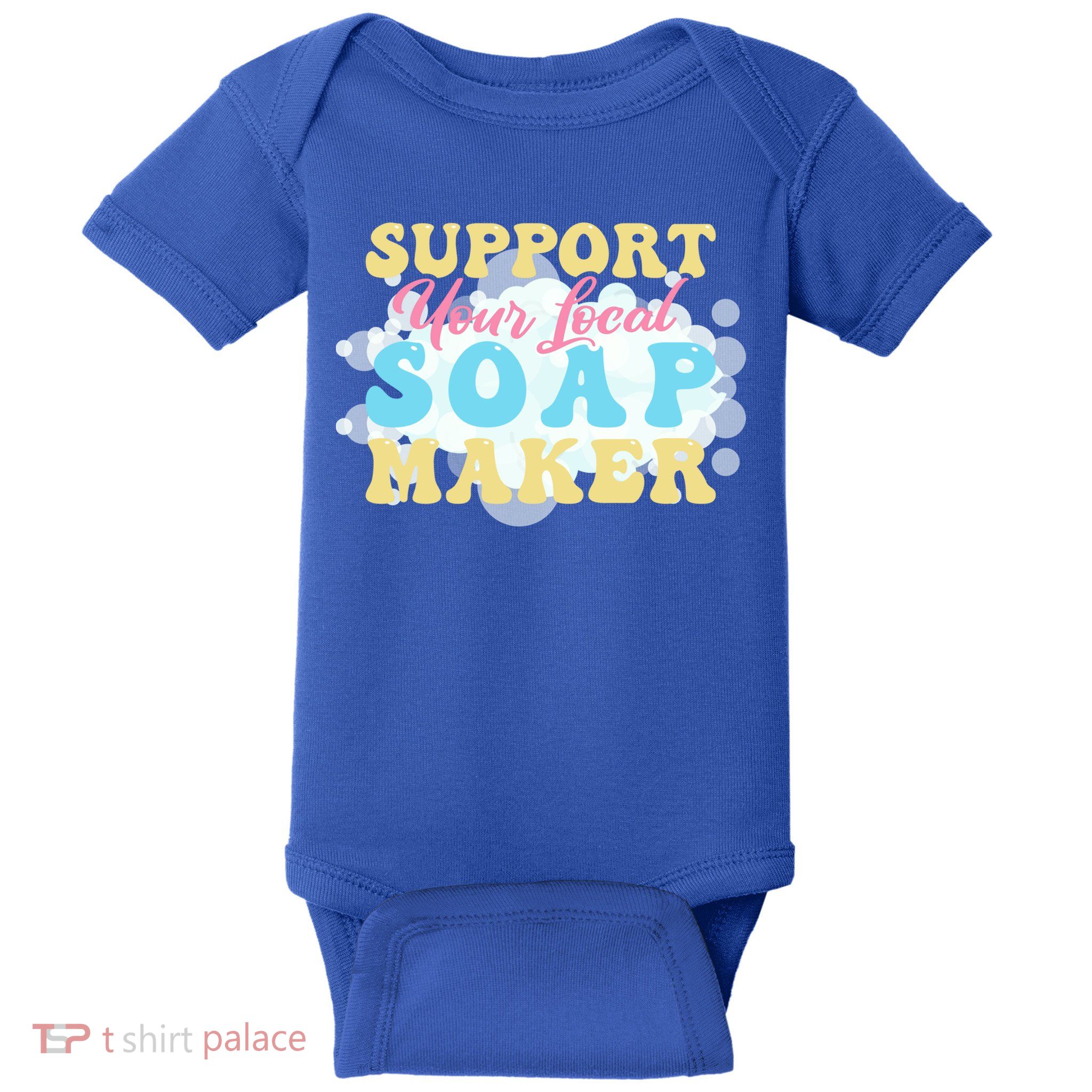 Soap Making Support Your Local Soap Maker Gift Baby Bodysuit