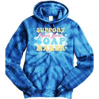 Soap Making Support Your Local Soap Maker Gift Tie Dye Hoodie
