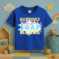 Soap Making Support Your Local Soap Maker Gift Toddler T-Shirt