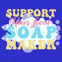 Soap Making Support Your Local Soap Maker Gift Toddler T-Shirt