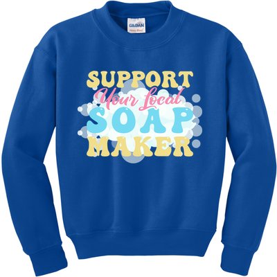 Soap Making Support Your Local Soap Maker Gift Kids Sweatshirt