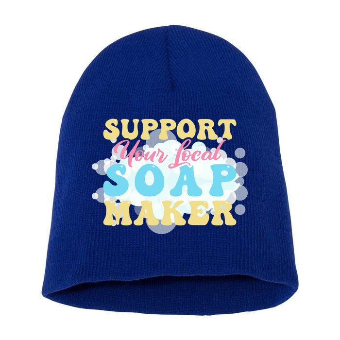 Soap Making Support Your Local Soap Maker Gift Short Acrylic Beanie