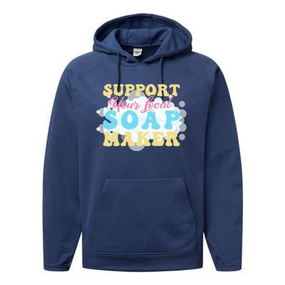 Soap Making Support Your Local Soap Maker Gift Performance Fleece Hoodie