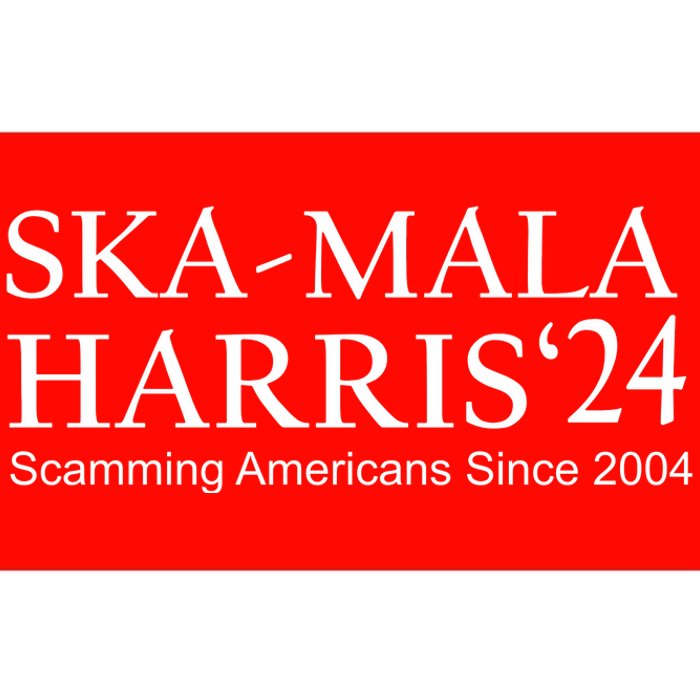 Ska Mala Skamala Kamala Harris 2024 Scamming Americans Since Bumper Sticker