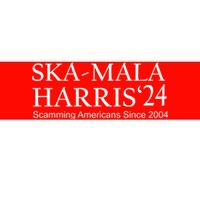 Ska Mala Skamala Kamala Harris 2024 Scamming Americans Since Bumper Sticker