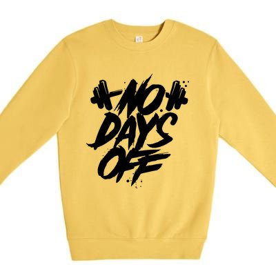 Sport Motif Saying No Days Off Weight Training Gym Premium Crewneck Sweatshirt