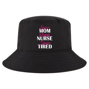 Super Mom Super Nurse Super Tired Gift Cool Comfort Performance Bucket Hat