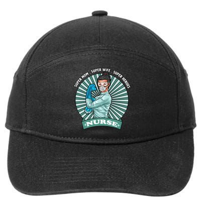Super Mom Super Wife Super Nures Heroes For Nurse Gift 7-Panel Snapback Hat