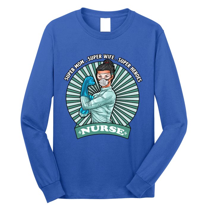 Super Mom Super Wife Super Nures Heroes For Nurse Gift Long Sleeve Shirt