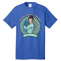 Super Mom Super Wife Super Nures Heroes For Nurse Gift Tall T-Shirt