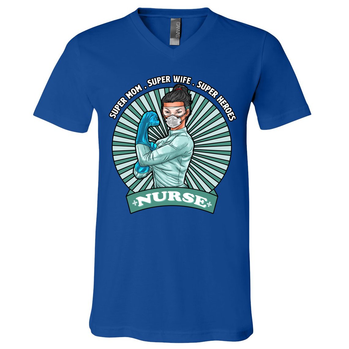 Super Mom Super Wife Super Nures Heroes For Nurse Gift V-Neck T-Shirt
