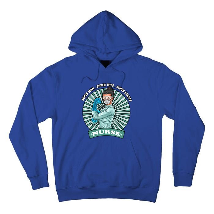 Super Mom Super Wife Super Nures Heroes For Nurse Gift Tall Hoodie