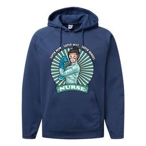 Super Mom Super Wife Super Nures Heroes For Nurse Gift Performance Fleece Hoodie