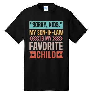 Sorry My Son In Law Is My Favorite Child Mothers Day Tall T-Shirt