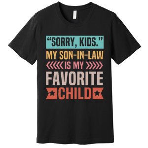 Sorry My Son In Law Is My Favorite Child Mothers Day Premium T-Shirt