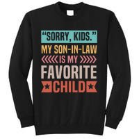 Sorry My Son In Law Is My Favorite Child Mothers Day Tall Sweatshirt