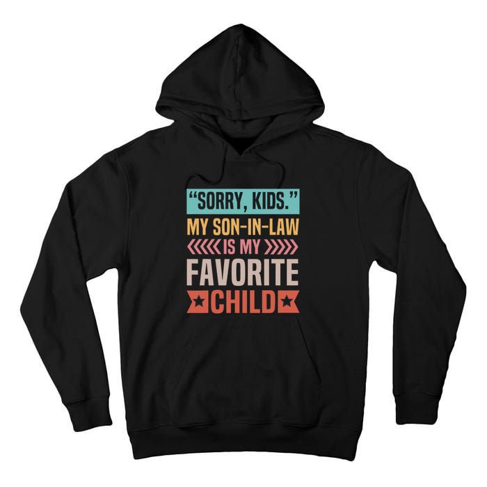 Sorry My Son In Law Is My Favorite Child Mothers Day Tall Hoodie