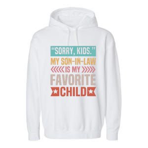 Sorry My Son In Law Is My Favorite Child Mothers Day Garment-Dyed Fleece Hoodie