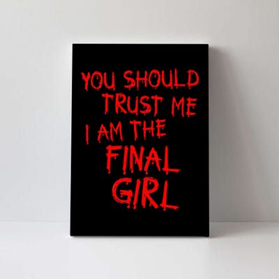 Slasher Movies Trust Me I Am The Final Girl Canvas