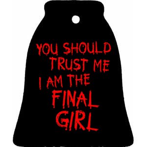 Slasher Movies Trust Me I Am The Final Girl Ceramic Bell Ornament