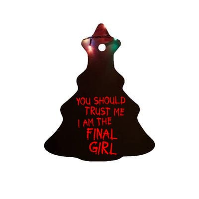 Slasher Movies Trust Me I Am The Final Girl Ceramic Tree Ornament