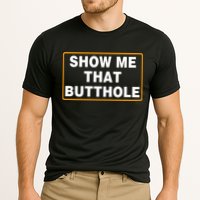 Show Me That Butthole Performance Shirt