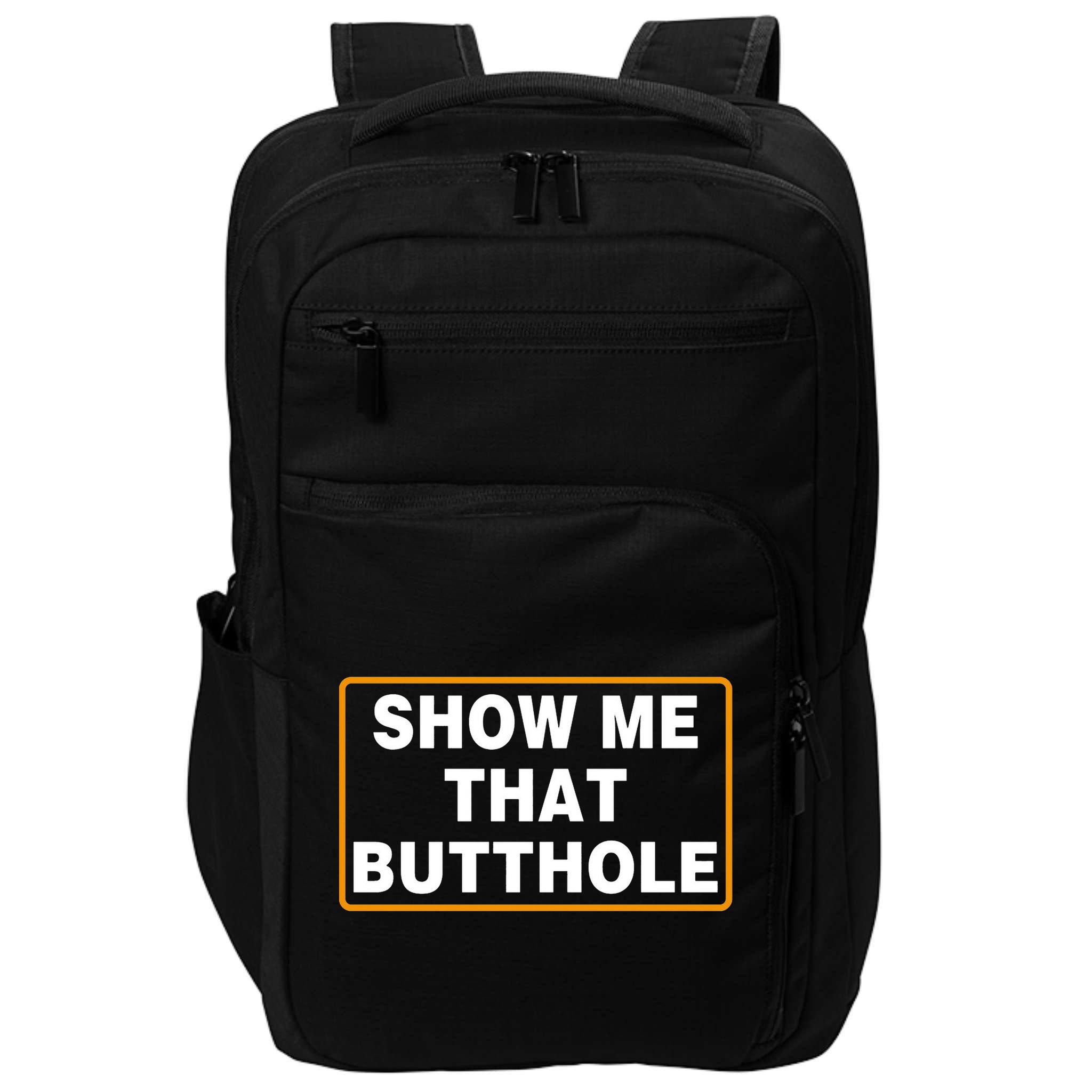 Show Me That Butthole Impact Tech Backpack