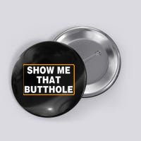 Show Me That Butthole Button