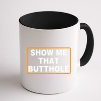Show Me That Butthole Mug