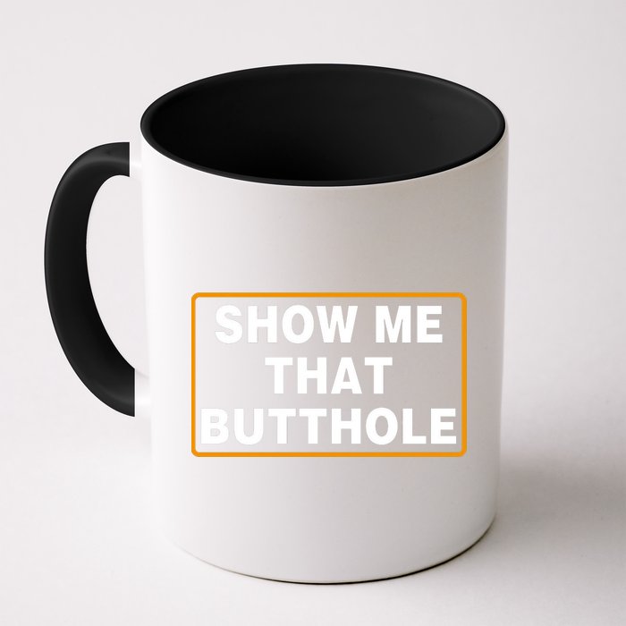 Show Me That Butthole Mug