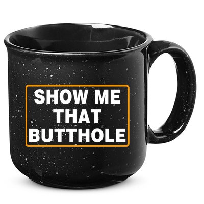 Show Me That Butthole 15oz Campfire Ceramic Mug