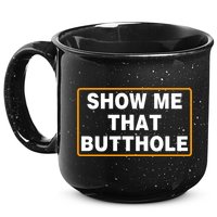Show Me That Butthole 15oz Campfire Ceramic Mug
