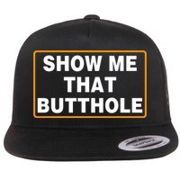 Show Me That Butthole Flatbill Hat