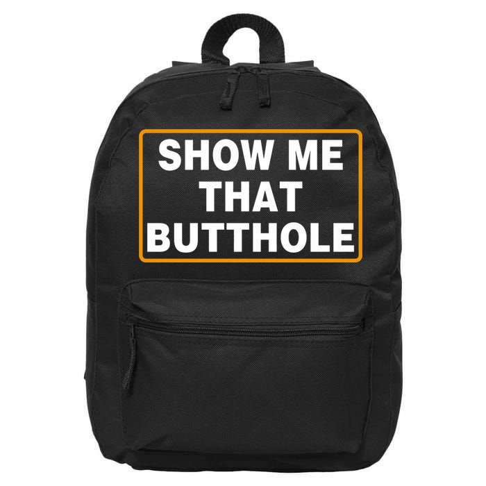 Show Me That Butthole 16 in Basic Backpack
